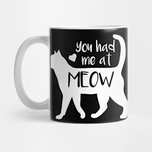 You Had Me At Meow Mug